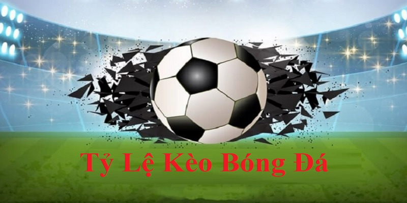 Kèo bóng đá là các tỷ lệ để người chơi lựa chọn khi cá độ trận đấu
