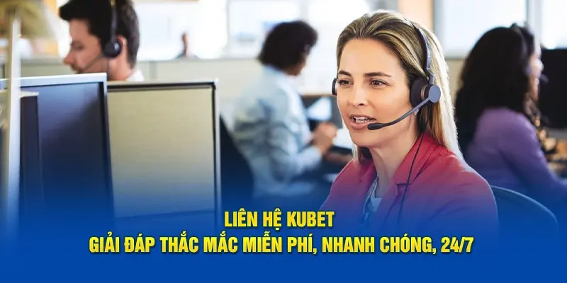 Đa dạng phương thức liên hệ Kubet giúp người chơi nhanh chóng kết nối