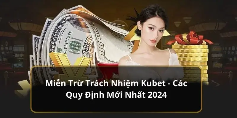 Miễn trừ trách nhiệm Kubet