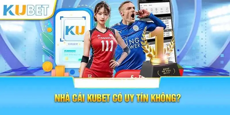 Nắm bắt thông tin về sảnh chơi Kubet uy tín