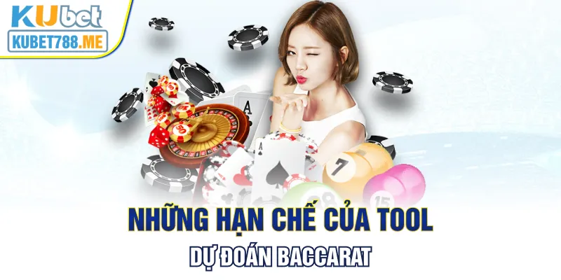 Những hạn chế của tool dự đoán Baccarat