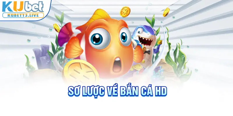 Sơ lược về bắn cá HD
