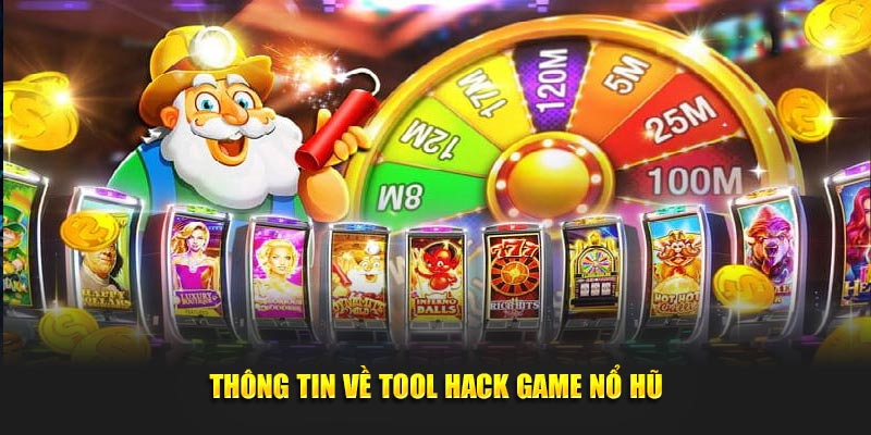 Thông tin cụ thể về tool hack game nổ hũ